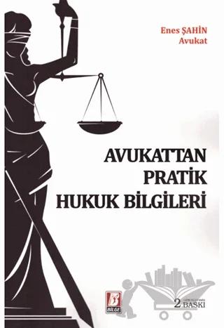 Avukattan Pratik Hukuk Bilgileri – Enes Şahin – Bilge Yayınevi kitap kapağı
