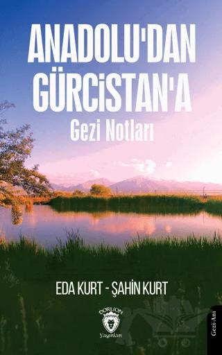 Anadolu'dan Gürcistan'a Gezi Notları