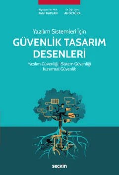 Yazılım Sistemleri İçin Güvenlik Tasarım Desenleri Yazılım Güvenliği ¦ Sistem Güvenliği ¦ Kurumsal Güvenlik – Dr. Öğr. Üyesi Ali Öztürk, Fatih Kaplan – Seçkin Yayıncılık kitap kapağı