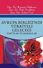 Avrupa Birliğinin Türkiyeli Geleceği -Umutlar ve Korkular- – Ramazan Gökbunar - Halit Yanıkkaya - Serkan Cura – Nobel Yayın kitap kapağı