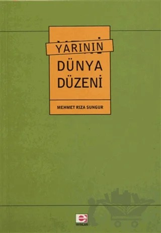 Yarının Dünya Düzeni – Mehmet Rıza Sungur – E Yayınları kitap kapağı