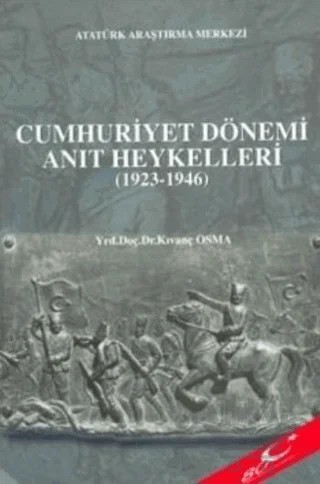 Cumhuriyet Dönemi Anıt Heykelleri (1923-1946) – Kıvanç Osma – Atatürk Araştırma Merkezi kitap kapağı
