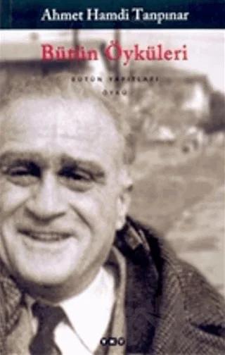Bütün Öyküleri Abdullah Efendi’nin Rüyaları, Yaz Yağmuru ve Kitaplarına Girmemiş Öyküler