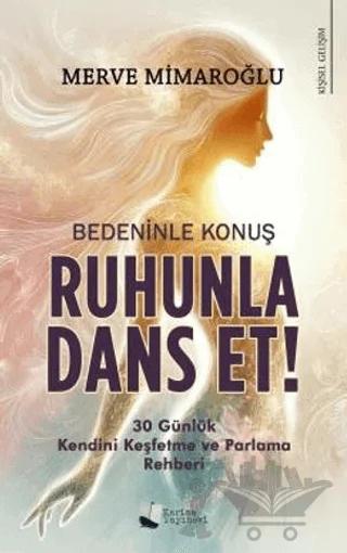 Bedeninle Konuş, Ruhunla Dans Et!
