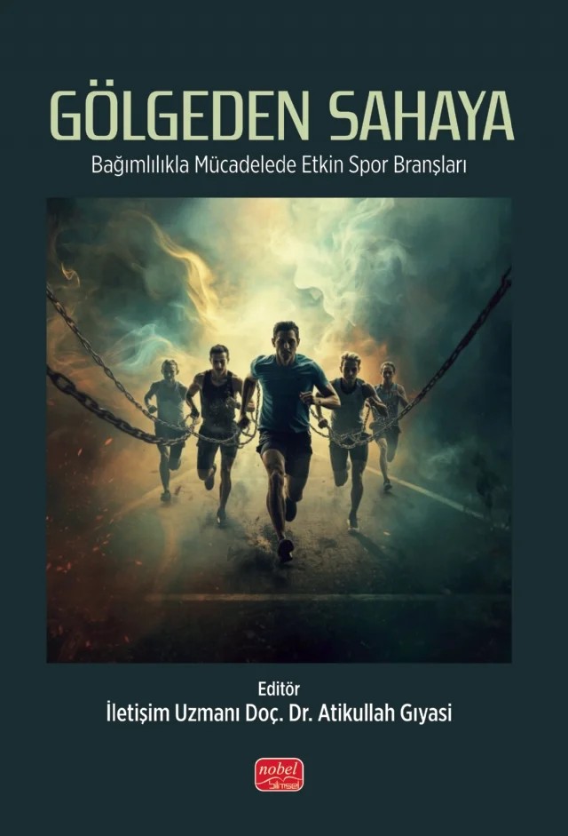 GÖLGEDEN SAHAYA - Bağımlılıkla Mücadelede Etkin Spor Branşları – Bahadır Gökhan Özçelik – Nobel Bilimsel Eserler kitap kapağı