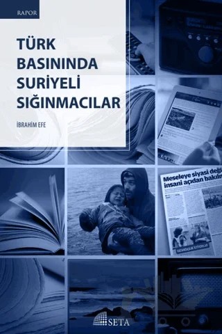 Türk Basınında Suriyeli Sığınmacılar – İbrahim EFE – Seta Yayınları kitap kapağı
