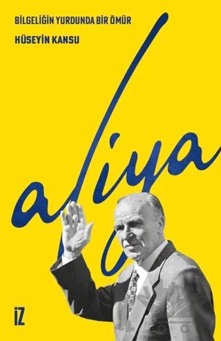 Bilgeliğin Yurdunda Bir Ömür Aliya