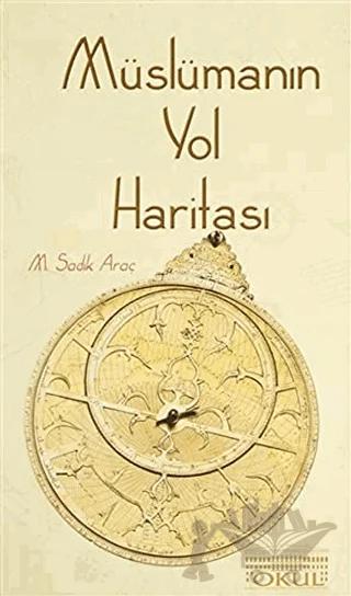 Kur'an ve Sünnet Aydınlığında Müslümanın Yol Haritası