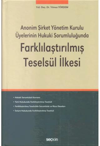 Anonim Şirket Yönetim Kurulu Üyelerinin Hukuki Sorumluluğunda Farklılaştırılmış Teselsül İlkesi