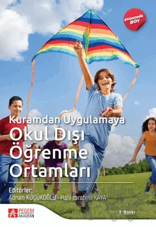 Kuramdan Uygulamaya Okul Dışı Öğrenme Ortamları – Kolektif – Pegem Akademi Yayıncılık kitap kapağı