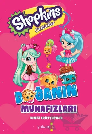 Shopkins Doğanın Muhafızları – Deniz Eröztoprak – Yakamoz Yayınevi kitap kapağı