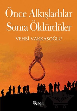 Önce Alkışladılar Sonra Öldürdüler – Vehbi Vakkasoğlu – Nesil Yayınları kitap kapağı