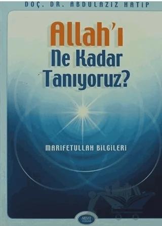 Allah’ı Ne Kadar Tanıyoruz?