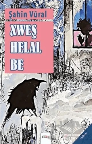 Xweş Helal Be – Şahin Vural – Sitav Yayınevi kitap kapağı