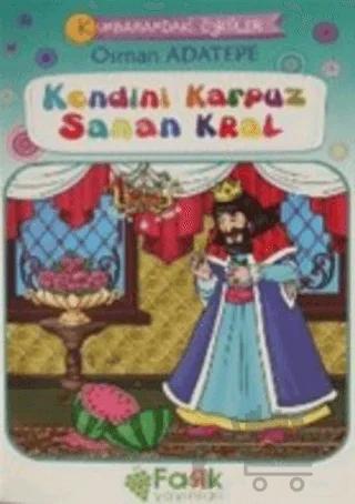 Kendini Karpuz Sana Kral - Kumbaramdaki Öyküler Mini Masallar