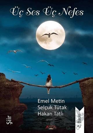 Üç Ses Üç Nefes – Emel Metin, Hakan Tatlı, Selçuk Tütak – Ayata Kitap kitap kapağı