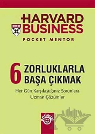 Harvard Business 6 - Zorluklarla Başa Çıkmak