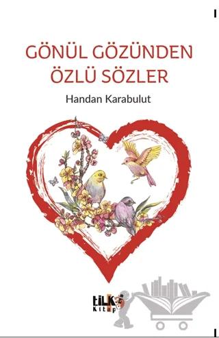 Gönül Gözünden Özlü Sözler