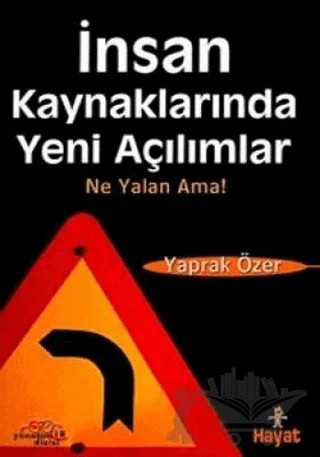 İnsan Kaynaklarında Yeni Açılımlar Ne Yalan Ama! – Yaprak Özer – Hayat Yayınları kitap kapağı