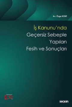 İş Kanunu'nda Geçersiz Sebeple Yapılan Fesih ve Sonuçları – Özge Kont – Seçkin Yayıncılık kitap kapağı