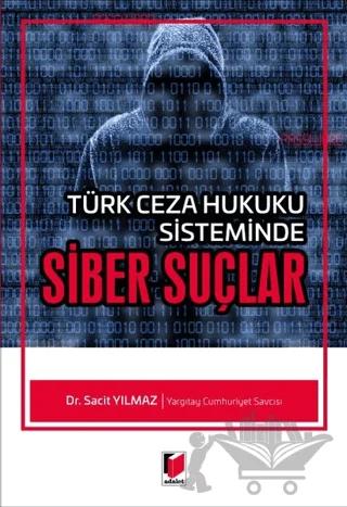 Türk Ceza Hukuku Sisteminde Siber Suçlar