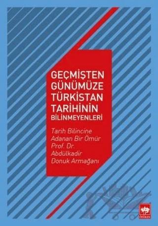 Geçmişten Günümüze Türkistan Tarihinin Bilinmeyenleri