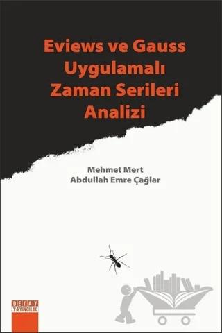 Eviews ve Gauss Uygulamalı Zaman Serileri Analizi