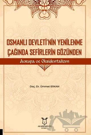 Osmanlı Devleti’nin Yenilenme Çağında Sefirlerin Gözünden Avrupa ve Oksidentalizm