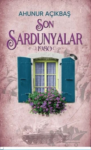 Son Sardunyalar (1980) – Ahunur Açıkbaş – Tunç Yayıncılık kitap kapağı