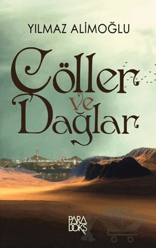 Çöller ve Dağlar – Yılmaz Alimoğlu – Paradoks Yayınları kitap kapağı
