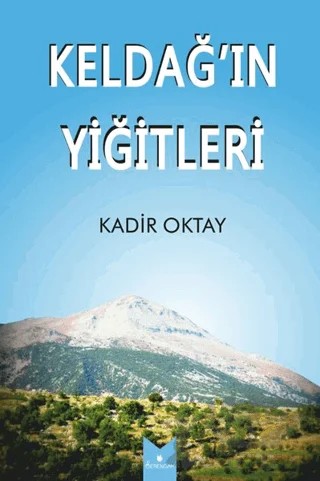 Keldağ’ın Yiğitleri – Kadir Oktay – Serencam Yayınevi kitap kapağı