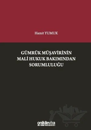 Gümrük Müşavirinin Mali Hukuk Bakımından Sorumluluğu – Hamit Yumuk – On İki Levha Yayınları kitap kapağı