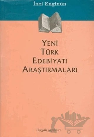 Yeni Türk Edebiyatı Araştırmaları – İnci Enginün – Dergah Yayınları kitap kapağı