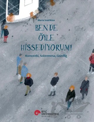 Ben De Öyle Hissediyorum! – Maria Ivashkina – Koç Üniversitesi Yayınları kitap kapağı