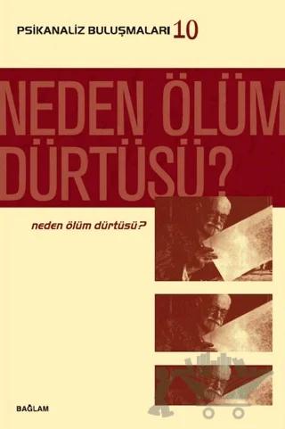 Psikanaliz Buluşmaları 10 - Neden Ölüm Dürtüsü?