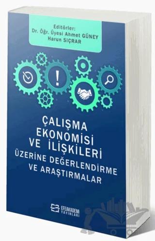 Çalışma Ekonomisi Ve İlişkileri Üzerine Değerlendirmeler Ve Araştırmalar