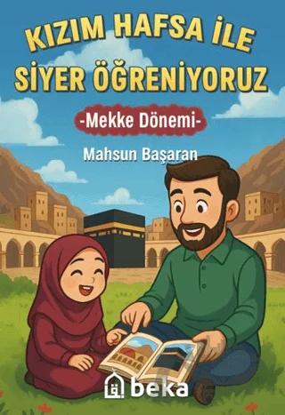 Kızım Hafsa ile Siyer Öğreniyoruz - Mekke Dönemi