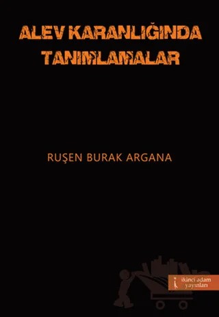 Alev Karanlığında Tanımlamalar – Ruşen Burak Argana – İkinci Adam Yayınları kitap kapağı