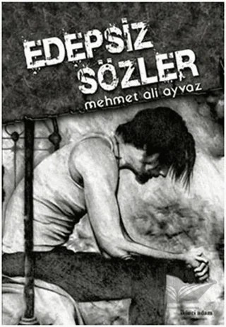 Edepsiz Sözler – Mehmet Ali Ayvaz – İkinci Adam Yayınları kitap kapağı