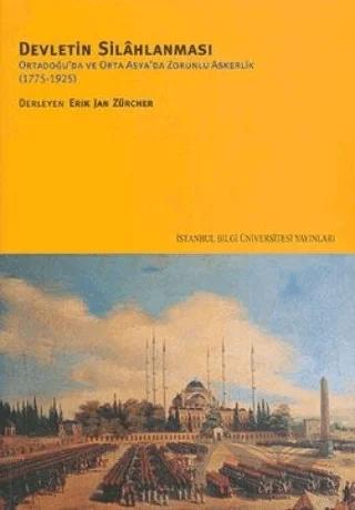 Devletin Silahlanması Ortadoğu’da ve Orta Asya’da Zorunlu Askerlik (1775-1925)
