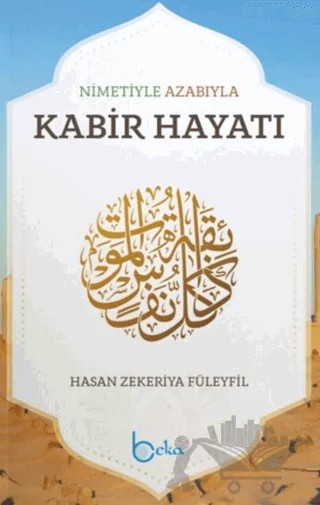 Nimetiyle Azabıyla Kabir Hayatı – Hasan Zekeriya Füleyfil – Beka Yayınları kitap kapağı