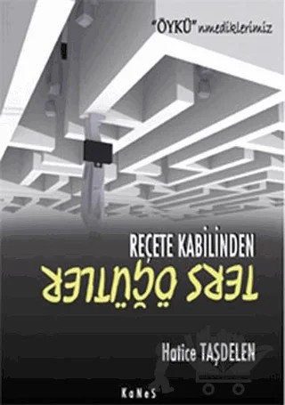 Reçete Kabilinden Ters Öğütler – Hatice Taşdelen – Kanes Yayınları kitap kapağı