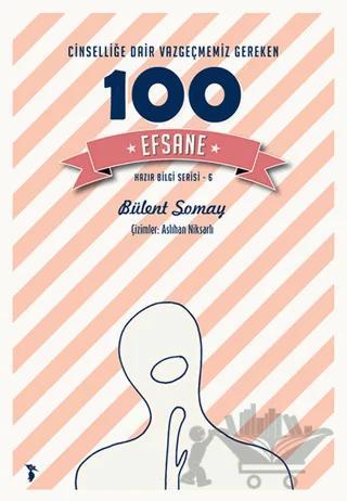 Cinselliğe Dair Vazgeçmemiz Gereken 100 Efsane