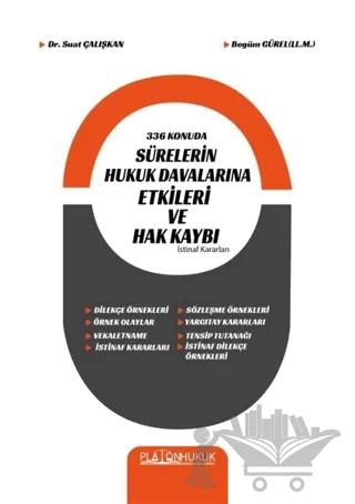 336 Konuda Sürelerin Hukuk Davalarına Etkileri ve Hak Kaybı - İstinaf Kararları