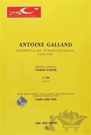 Antoine Galland - İstanbul’a Ait Günlük Hatıralar (1672-1673) Cilt:1