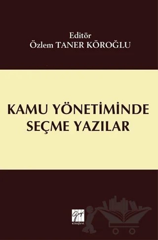 Kamu Yönetiminde Seçme Yazılar – Özlem Taner Köroğlu – Gazi Kitabevi kitap kapağı
