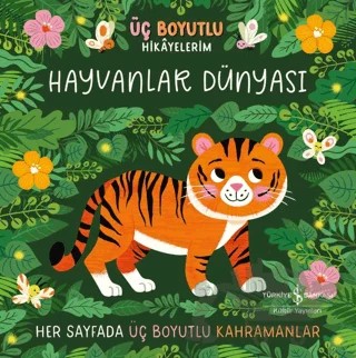 Hayvanlar Dünyası – Üç Boyutlu Hikâyelerim – Kolektif – İş Bankası Kültür Yayınları kitap kapağı