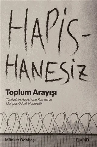 Hapishanesiz Toplum Arayışı – Münker Odabaşı – Lejand kitap kapağı