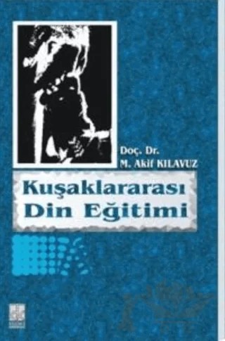 Kuşaklararası Din Eğitimi – M. Akif Kılavuz – Düşünce Kitabevi Yayınları kitap kapağı