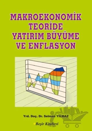 Makroekonomik Teoriside Yatırım Büyüme ve Enflasyon – Selman Yılmaz – Beşir Kitabevi kitap kapağı